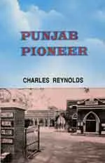 Book cover of "Punjab Pioneer" by Charles Reynolds, featuring an entrance gate and building of Ludhiana Christian Medical College.